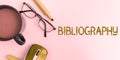 Sign displaying Bibliography. Word Written on a list of writings relating to a particular subject, period, or author