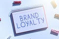 Handwriting text Brand Loyalty. Business idea Repeat Purchase Ambassador Patronage Favorite Trusted