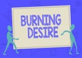 Sign displaying Burning Desire. Internet Concept Extremely interested in something Wanted it very much Two Colleagues