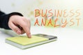 Sign displaying Business Analystsomeone who analyzes big organization or website domain. Business concept someone who