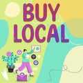 Sign displaying Buy Local. Business showcase Patronizing products that is originaly made originaly or native