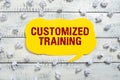 Sign displaying Customized TrainingDesigned to Meet Special Requirements of Employers. Word Written on Designed to Meet