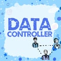 Sign displaying Data Controller. Business showcase person who determines the purposes of the data to process
