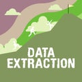 Sign displaying Data Extraction. Business overview act or process of retrieving data out of data sources