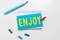 Text sign showing Enjoy. Business concept take delight or pleasure in activity occasion hobby Having Fun