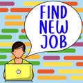 Sign displaying Find New Job. Business approach Searching for new career opportunities Solution to unemployment Royalty Free Stock Photo