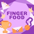 Sign displaying Finger Food. Business approach products and digestives that is to be held with the fingers for eating