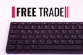 Sign displaying Free Trade. Business approach The ability to buy and sell on your own terms and means Computer Keyboard
