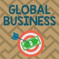 Sign displaying Global Business. Word for Trade and business system a company doing across the world Currency Pinned