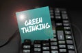 Inspiration showing sign Green Thinking. Word Written on Taking ction to make environmental responsibility a reality