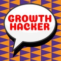 Sign displaying Growth Hacker. Internet Concept generally to acquire as many users or customers as possible Royalty Free Stock Photo