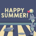 Sign displaying Happy Summer. Business showcase Beaches Sunshine Relaxation Warm Sunny Season Solstice Robots Standing