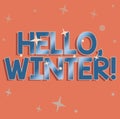 Sign displaying Hello Winter. Business overview greeting to the end of autumn the coldest season around December Line