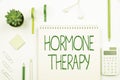 Sign displaying Hormone Therapy. Word Written on use of hormones in treating of menopausal symptoms Multiple Assorted