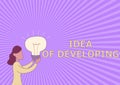 Sign displaying Idea Of Developing. Business showcase Startup launch innovation product, creative thinking Lady Standing