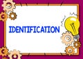 Sign displaying Identification. Word for an action or procedure to identify someone or something Fixing Old Filing