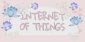 Sign displaying Internet Of Thingsconnection of Devices to the Net to Send Receive Data. Business concept connection of Royalty Free Stock Photo