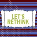 Text sign showing Let's Rethink. Business idea an Afterthought To Remember Reconsider Reevaluate