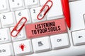 Sign displaying Listening To Your Souls. Internet Concept Meditation Follow your conscience Conscientious Typing Program