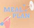 Sign displaying Meal Plan. Word Written on act of taking time to plan any number of meals for the week Presenting