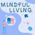 Sign displaying Mindful Living. Word Written on Fully aware and engaged on something Conscious and Sensible Man Drawing Royalty Free Stock Photo