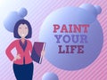 Text caption presenting Paint Your Life. Business idea Taking control and create your future to achieve goals Abstract