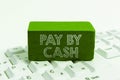 Sign displaying Pay By Cash. Word Written on Customer paying with money coins bills Retail shopping Royalty Free Stock Photo