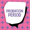 Sign displaying Probation Period. Word for focused and iterative approach to searching out