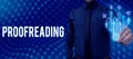 Sign displaying Proofreading. Business overview act of reading and marking spelling, grammar and syntax mistakes