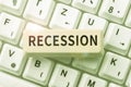 Sign displaying Recession. Word for the process of progressive decrease in growing, period of reduction Royalty Free Stock Photo