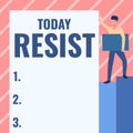 Sign displaying Resist. Business showcase To fight against something or someone that is attacking you Man Standing