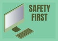 Sign displaying Safety First. Internet Concept Avoid any unnecessary risk Live Safely Be Careful Pay attention Monitor
