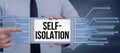 Sign displaying Self Isolation. Internet Concept promoting infection control by avoiding contact with the public