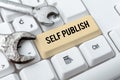 Sign displaying Self Publish. Business showcase Published work independently and at own expense Indie Author