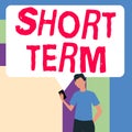 Sign displaying Short Term. Word Written on occurring over or involving a relatively short period of time