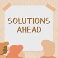 Inspiration showing sign Solutions Ahead. Business concept in advance action or process of solving a problem or issue