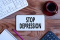 Sign displaying Stop Depression. Business approach end the feelings of severe despondency and dejection Display of