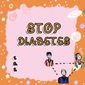 Sign displaying Stop Diabetes. Business overview Take care of your Sugar Levels Healthy Diet Nutrition Habits