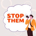 Sign displaying Stop Them. Word for used for telling someone not to do something that they are doing