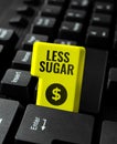 Sign displaying Less Sugar. Business approach Lower volume of sweetness in any food or drink that we eat