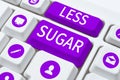 Sign displaying Less Sugar. Business idea Lower volume of sweetness in any food or drink that we eat