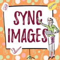 Sign displaying Sync Images. Concept meaning Making photos identical in all devices Accessible anywhere Businesswoman