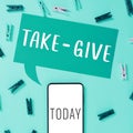 Sign displaying Take Give. Internet Concept also the willingness to accept and to give up some of your own