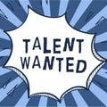 Text caption presenting Talent Wanted. Business concept method of identifying and extracting relevant gifted