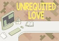 Sign displaying Unrequited Love. Concept meaning not openly reciprocated or understood as such by beloved Office Desk Royalty Free Stock Photo