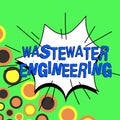 Inspiration showing sign Wastewater Engineering. Internet Concept engineering methods to improve sanitation in publics