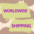 Sign displaying Worldwide ShippingSea Freight Delivery of Goods International Shipment. Word for Sea Freight Delivery of