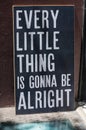 Sign, every little thing is gonna be alright