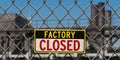 Sign: FACTORY CLOSED