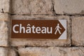 Sign in French language to the medieval Chateau means castle in France